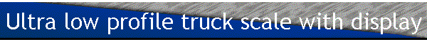 Ultra low profile truck scale with display